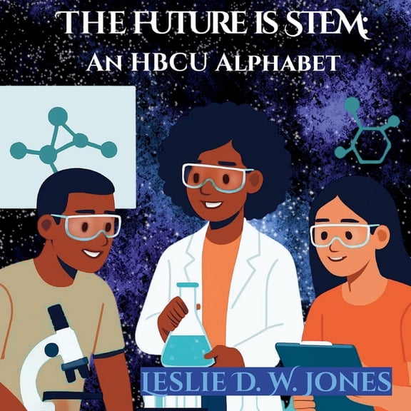 The Future is STEM: An HBCU Alphabet, (Paperback)