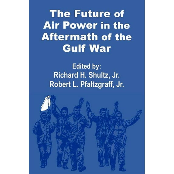 The Future of Air Power in the Aftermath of the Gulf War (Paperback)