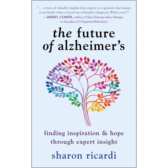 Pre-Owned The Future of Alzheimer's: Finding Inspiration & Hope Through Expert Insight (Paperback) 1578269865 9781578269860