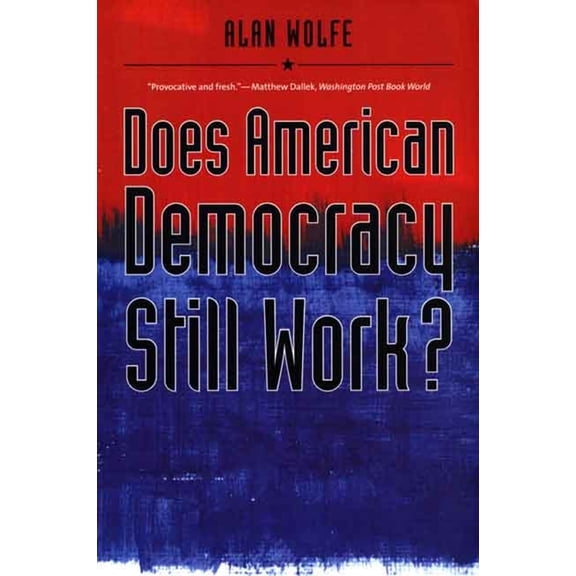 The Future of American Democracy Series: Does American Democracy Still Work? (Paperback)