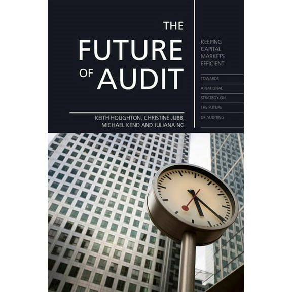 The Future of Audit : Keeping Capital Markets Efficient (Paperback)