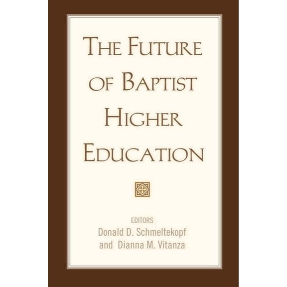 The Future of Baptist Higher Education, (Paperback)