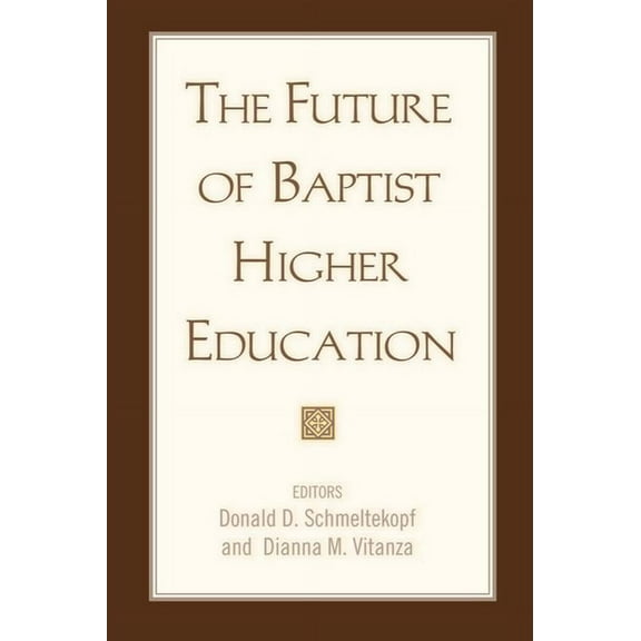 The Future of Baptist Higher Education, (Paperback)