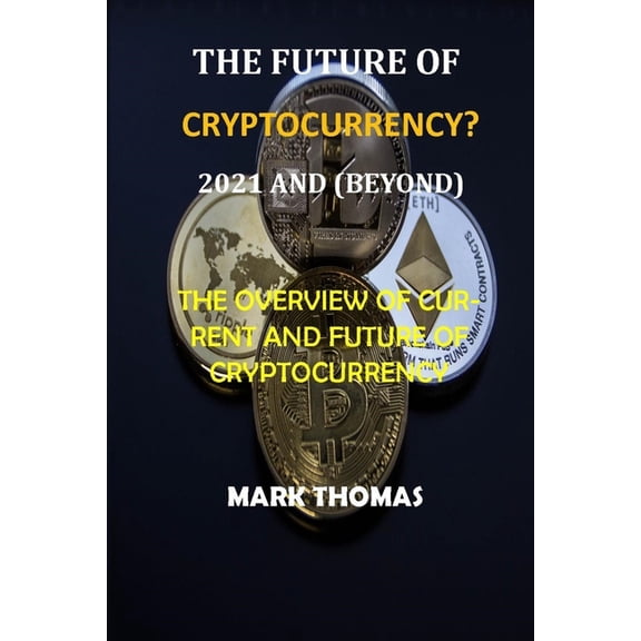 The Future of Cryptocurrency? (2021 and Beyond) (Paperback)