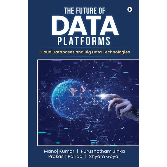 The Future of Data Platforms: Cloud Databases and Big Data Technologies, (Paperback)