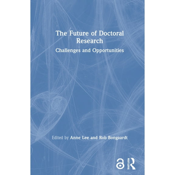 The Future of Doctoral Research: Challenges and Opportunities, (Hardcover)