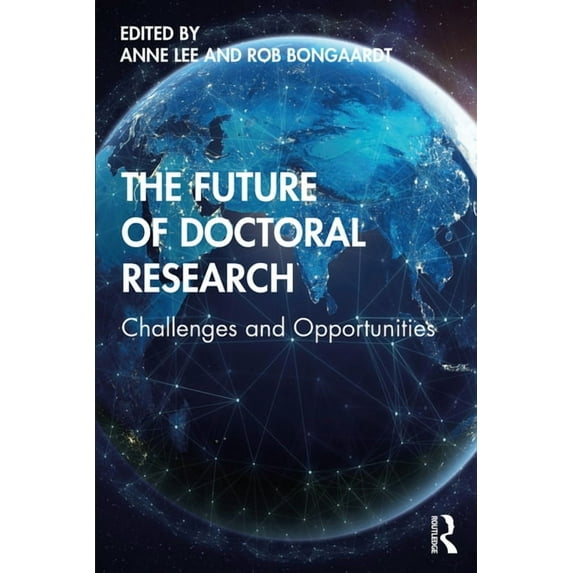 The Future of Doctoral Research: Challenges and Opportunities, (Paperback)