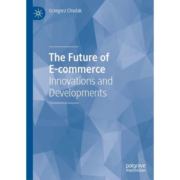 The Future of E-Commerce: Innovations and Developments, (Hardcover)