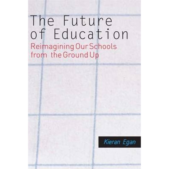 Pre-Owned The Future of Education: Reimagining Our Schools from the Ground Up (Hardcover) 0300110464 9780300110463