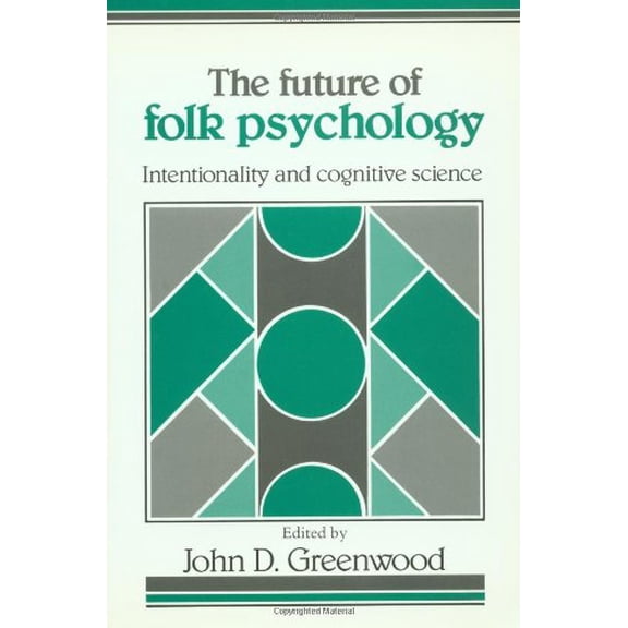 Pre-Owned The Future of Folk Psychology : Intentionality and Cognitive Science 9780521408981