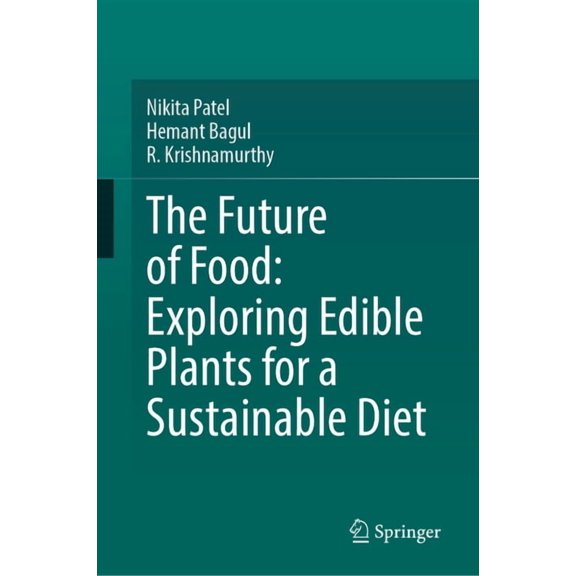 The Future of Food: Exploring Edible Plants for a Sustainable Diet, (Hardcover)