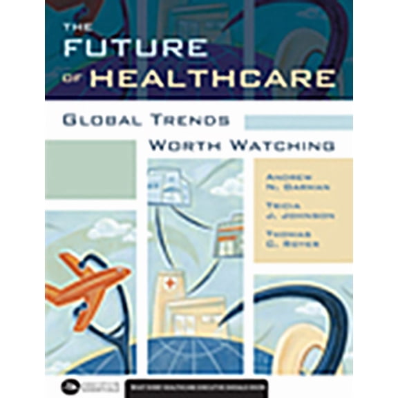The Future of Healthcare: Global Trends Worth Watching (Paperback)