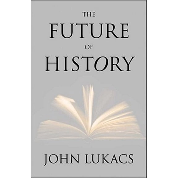 Pre-Owned The Future of History (Hardcover) 0300169566 9780300169560