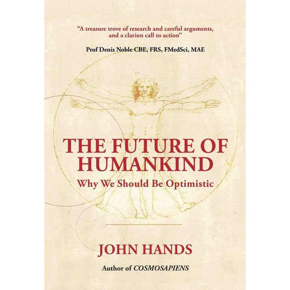 The Future of Humankind: Why We Should Be Optimistic, (Hardcover)
