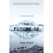 The Future of Ice A Journey Into Cold Paperback