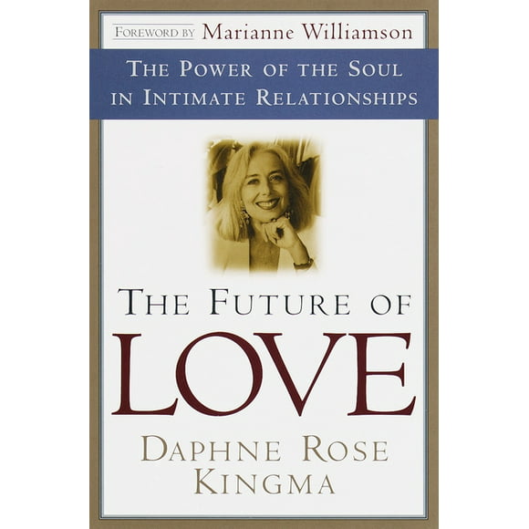 The Future of Love : The Power of the Soul in Intimate Relationships (Paperback)