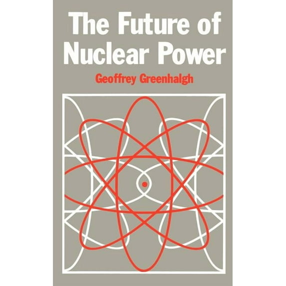 The Future of Nuclear Power, (Hardcover)
