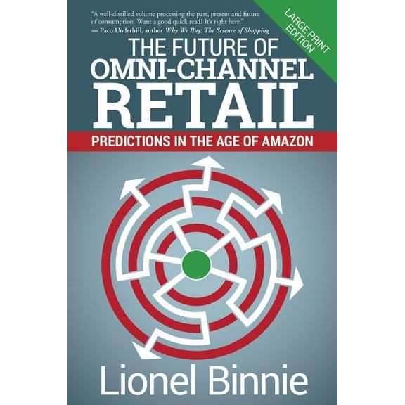 The Future of Omni-Channel Retail: Predictions in the Age of Amazon, (Paperback)