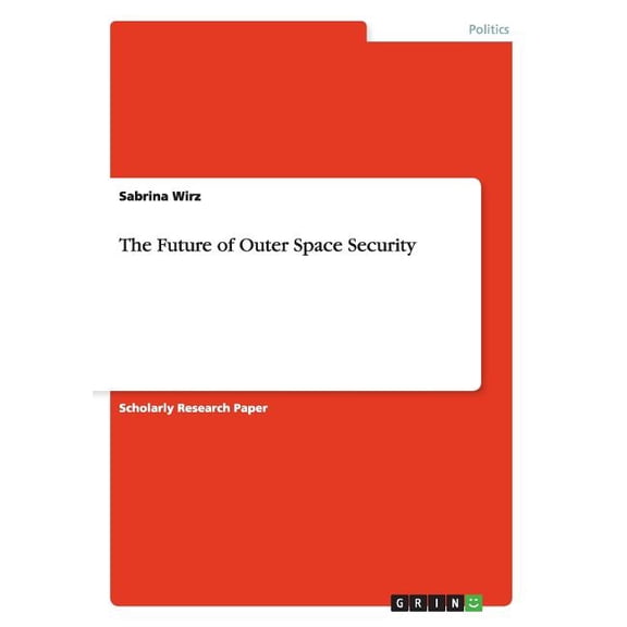 The Future of Outer Space Security, (Paperback)