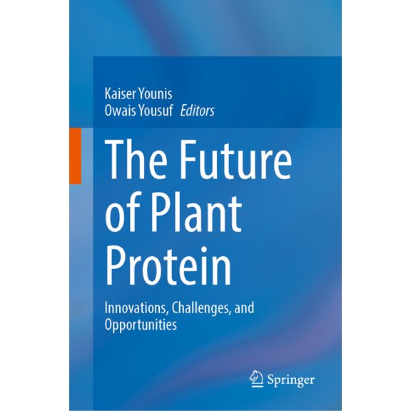 The Future of Plant Protein: Innovations, Challenges, and Opportunities, (Hardcover)