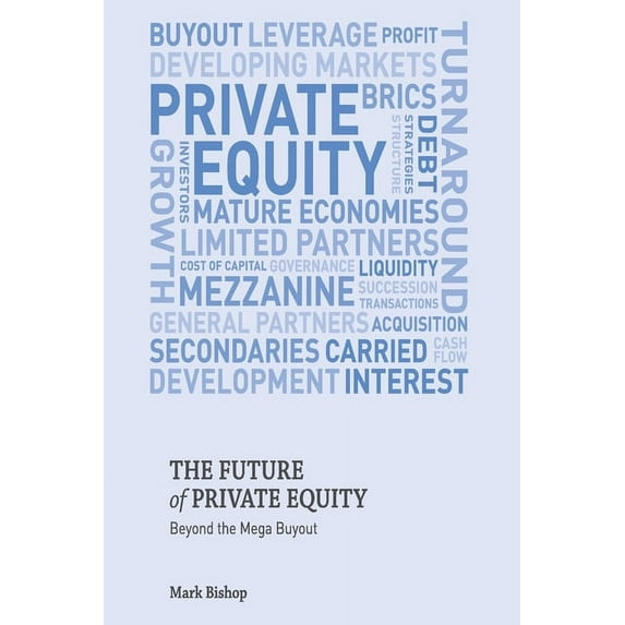 The Future of Private Equity: Beyond the Mega Buyout, (Paperback)