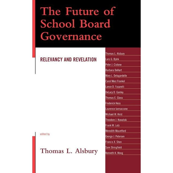 The Future of School Board Governance: Relevancy and Revelation Hardcover 1578867940 9781578867943 Alsbury, Thomas L.