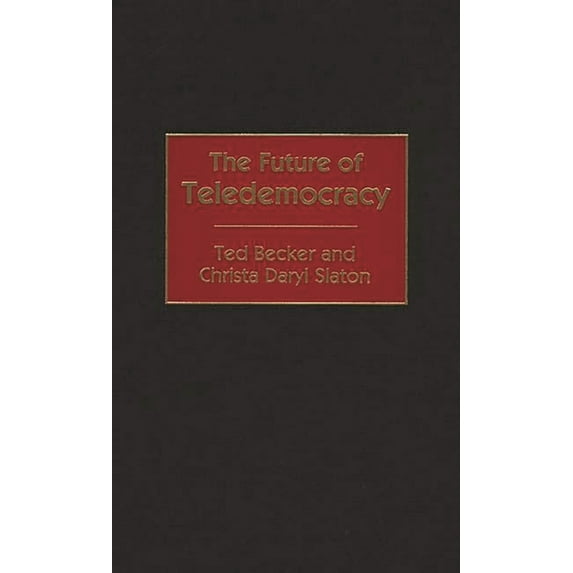 The Future of Teledemocracy, (Hardcover)