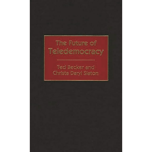 The Future of Teledemocracy, (Hardcover)