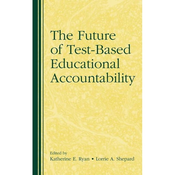 The Future of Test-Based Educational Accountability, (Hardcover)