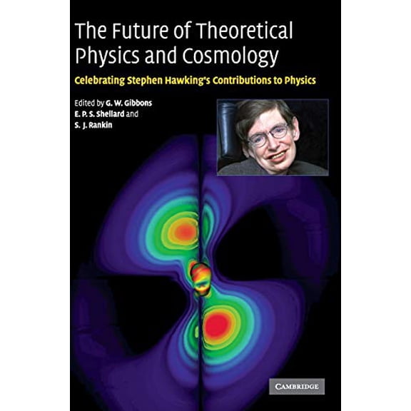 Pre-Owned The Future of Theoretical Physics and Cosmology: Celebrating Stephen Hawking's Contributions to Physics (Hardcover) 0521820812 9780521820813