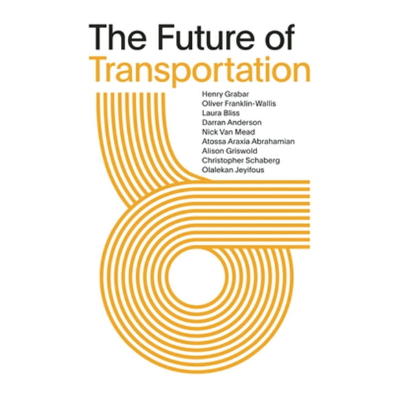 Pre-Owned The Future of Transportation: SOM Thinkers Series (Paperback 9781942884453) by Henry Grabar, Atossa Araxia Abrahamian, Nick Van Mead