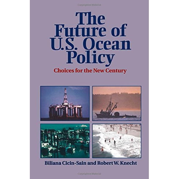 Pre-Owned The Future of Us Ocean Policy: Choices for the Next Century (Paperback) 1559636769 9781559636766