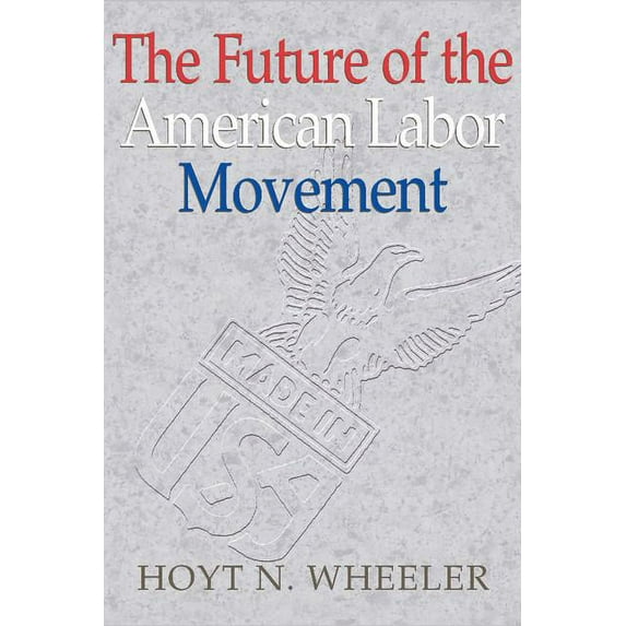 The Future of the American Labor Movement, (Paperback)