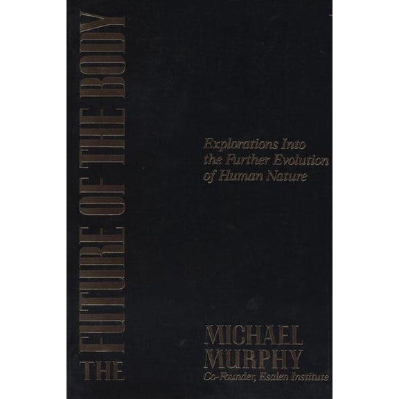 Pre-Owned The Future of the Body: Explorations Into the Further Evolution of Human Nature (Paperback) 0874777305 9780874777307