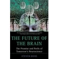 thumbnail image 1 of The Future of the Brain: The Promise and Perils of Tomorrow's Neuroscience, (Paperback), 1 of 1
