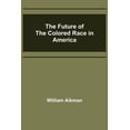 thumbnail image 1 of The Future of the Colored Race in America, (Paperback), 1 of 1