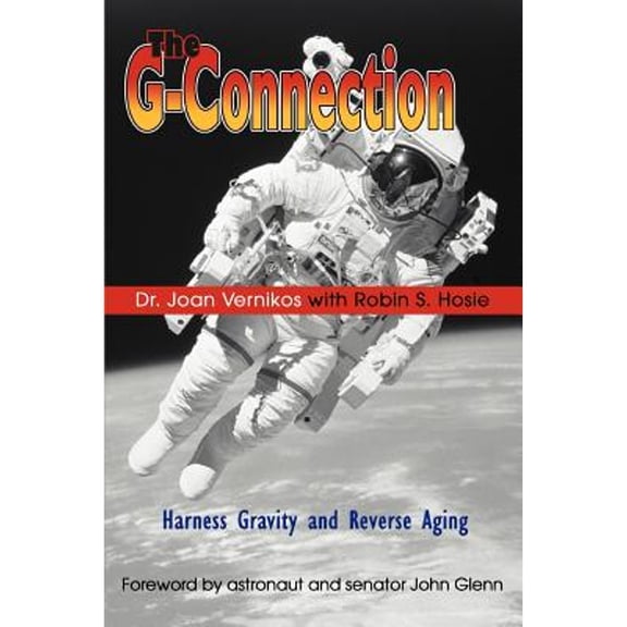 Pre-Owned The G-Connection: Harness Gravity and Reverse Aging (Paperback) 0595329314 9780595329311