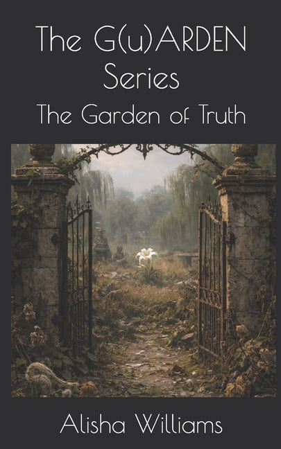 The G(u)Arden The G(u)ARDEN Series: The Garden of Truth, (Paperback)