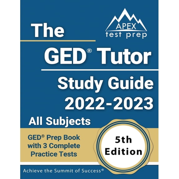 The GED Tutor Study Guide 2022 - 2023 All Subjects: GED Prep Book with 3 Complete Practice Tests [5th Edition], (Paperback)