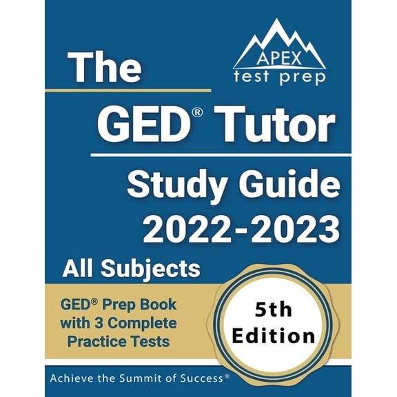 The GED Tutor Study Guide 2022 - 2023 All Subjects: GED Prep Book with 3 Complete Practice Tests [5th Edition], (Paperback)
