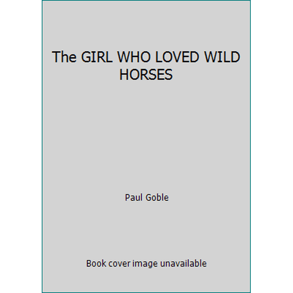 Pre-Owned The GIRL WHO LOVED WILD HORSES (Paperback) 0689710828 9780689710827