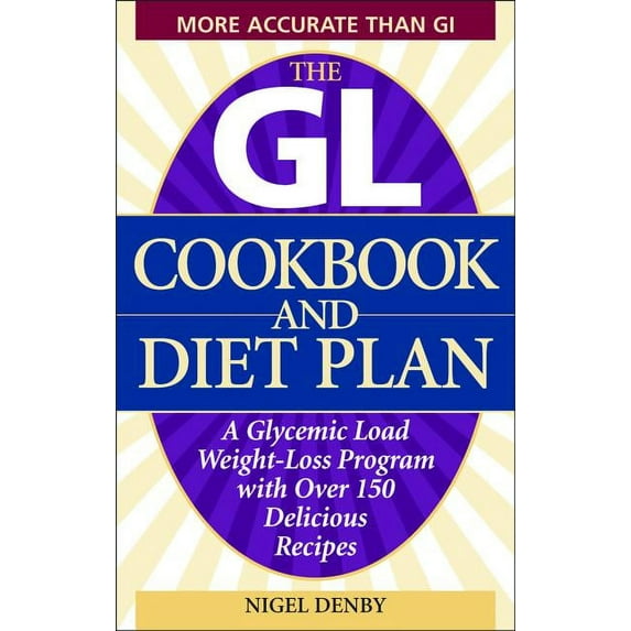 The GL Cookbook and Diet Plan: A Glycemic Load Weight-Loss Program with Over 150 Delicious Recipes, (Paperback)