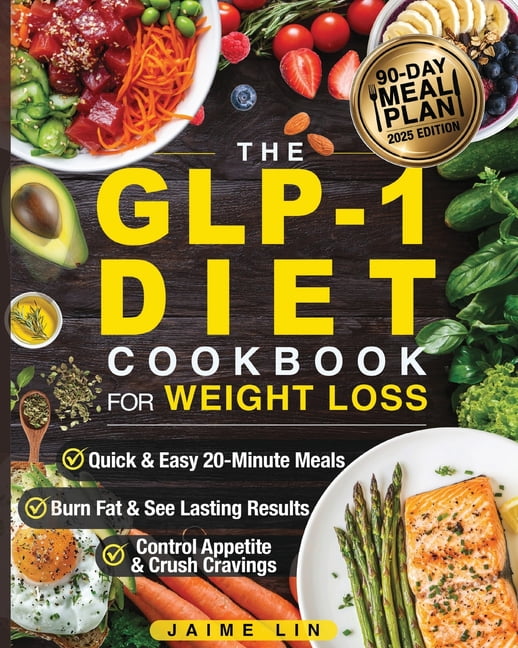 glp-1 cookbook The GLP-1 Diet Cookbook For Weight Loss: Quick & Easy High-Protein,  Low-Carb Recipes Ready in 20 Minutes to Help You Bur, (Paperback)
