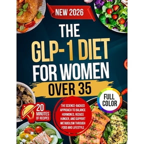 The GLP-1 Diet For Women Over 35: The Science-Backed Approach to Balance Hormones, Reduce Hunger, and Support Metabolism, (Paperback)