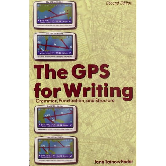 Pre-Owned The GPS for Writing: Grammar, Punctuation, and Structure, 9781465225399, 1465225390, Paperback, 2 edition