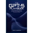 thumbnail image 1 of The GPT-5 Playbook: A step by step guide to mastering Generative AI for coding, creativity and Business innovation, (Paperback), 1 of 1