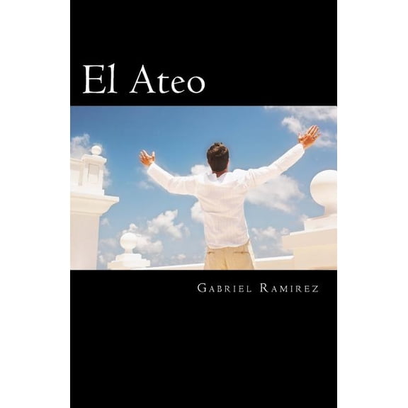 The Gabriel Ramirez: El Ateo (Paperback)
