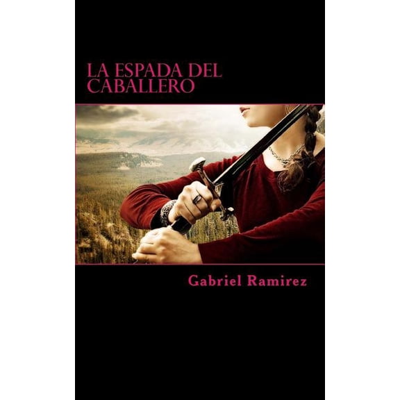 The Gabriel Ramirez: La Espada del Caballero (Paperback)