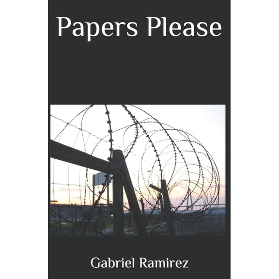 The Gabriel Ramirez: Papers Please (Paperback)