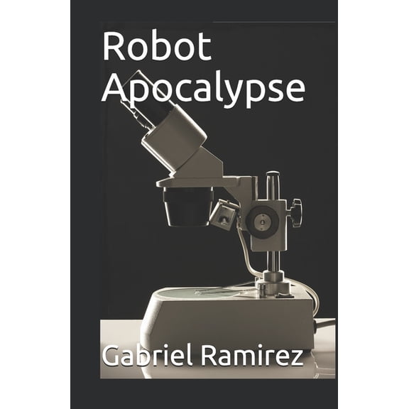 The Gabriel Ramirez: Robot Apocalypse (Paperback)